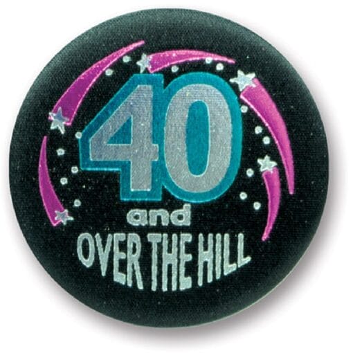 40 &Amp; Over The Hill Satin Button 2&Quot;